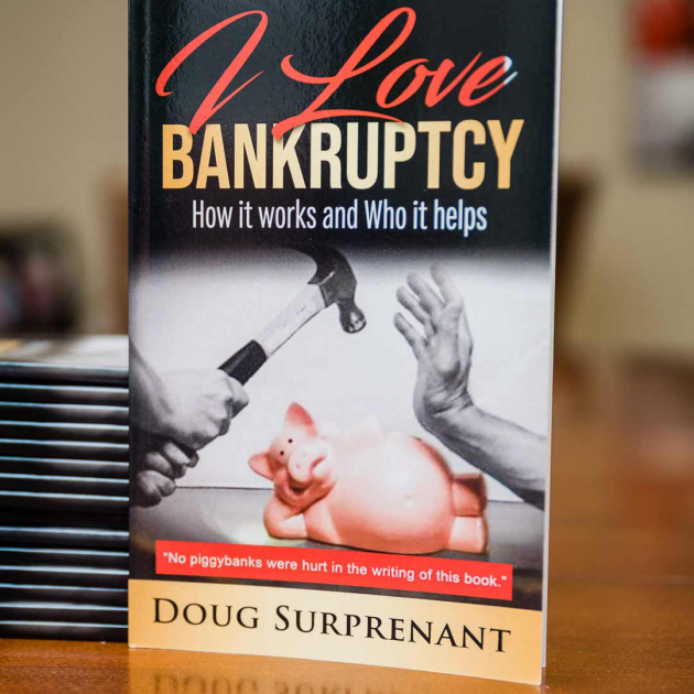 I Love Bankruptcy, How it works and Who it helps by Doug Surpenant