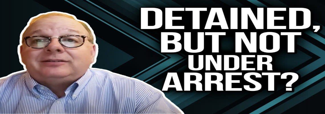"Detained, but not under arrest" graphic