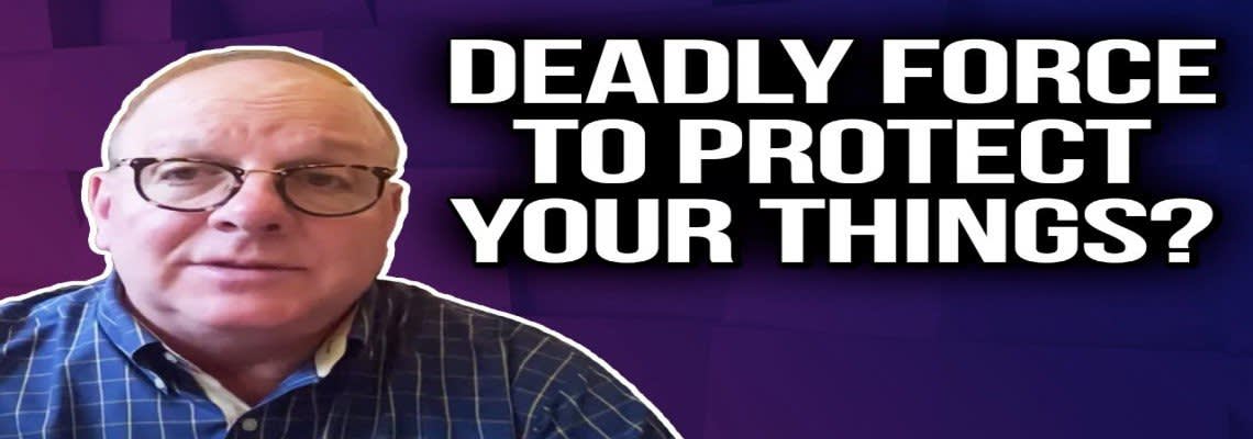 "Deadly force to protect your things?" graphic