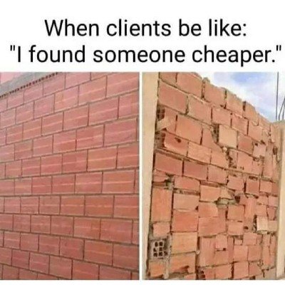 "I found someone cheaper" Brick Wall Meme