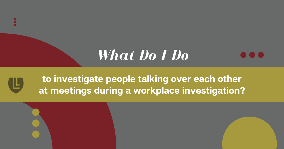 137 What do I do about taking notes during a workplace investigation