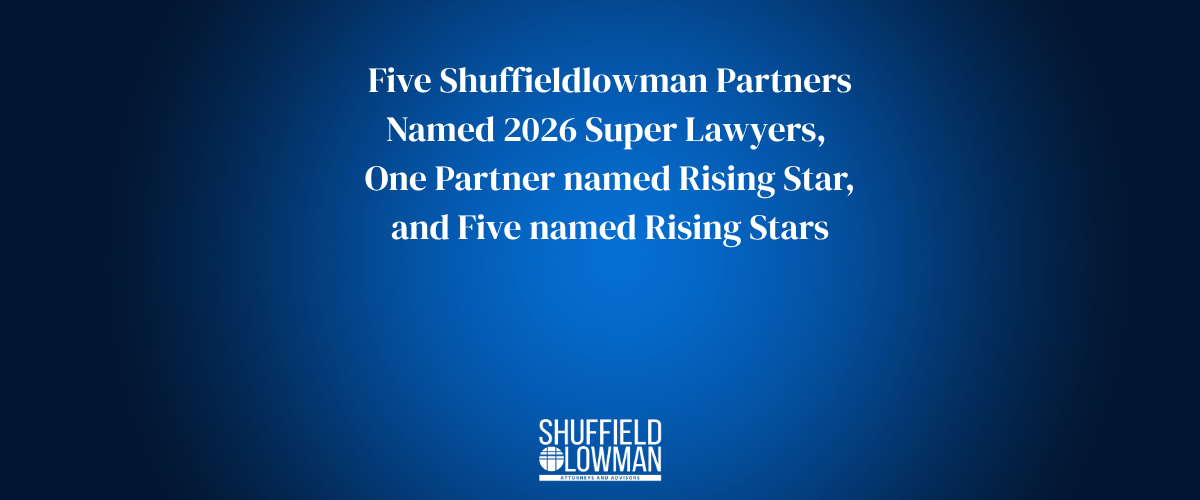 A blue rectangle with white text that reads 'Five Shuffieldlowman Partners Named 2026 Super Lawyers,  One Partner named Rising Star, and Five named Rising Stars' with the ShuffieldLowman Logo at the bottom