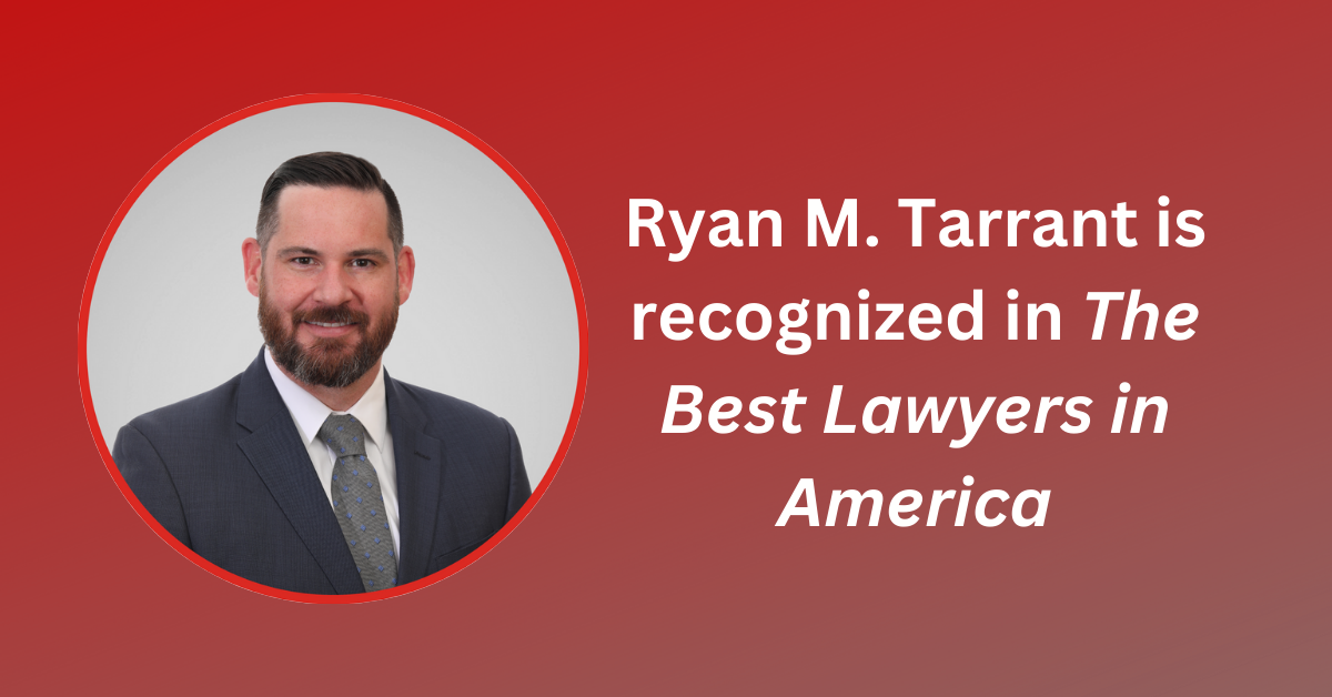 Ryan M. Tarrant is recognized in The Best Lawyers in America
