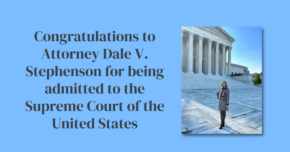 Congratulations to Attorney Dale V. Stephenson for being admitted to the Supreme Court of the United States