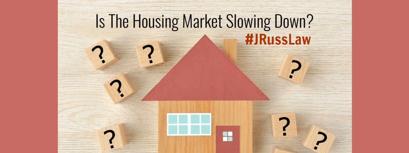 Is the Housing Market Slowing Down? John R. Russell, Ltd.