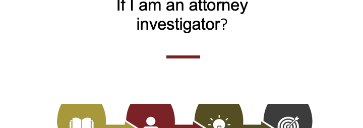 "What Do I Do if I Am an Attorney Investigator?" title card