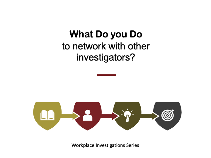 89 WDID if I need to network with other investigators Lynch Law Firm Workplace Investigation Austin Texas