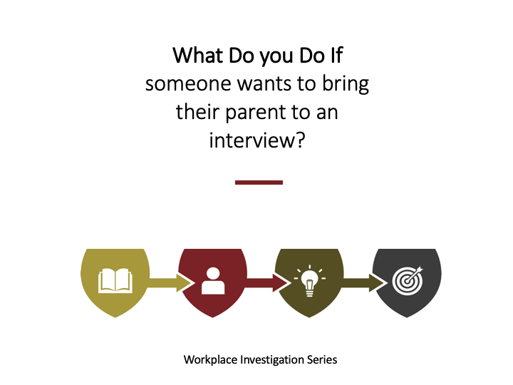 What do you do about parents that attend an interview?