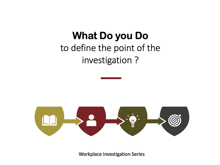 What do I do if I need to determine the point of the investigation?