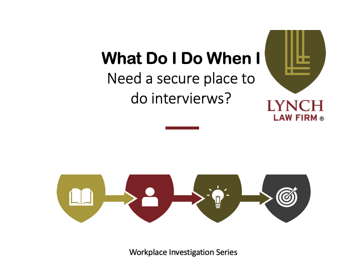 125 WDID if I need a secure place to do interviews Lynch Law Firm Workplace Investigation Austin Texas Natalie Lynch.png