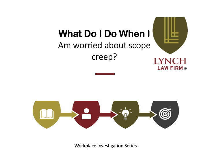 What do I do if I have scope creep during a workplace investigation