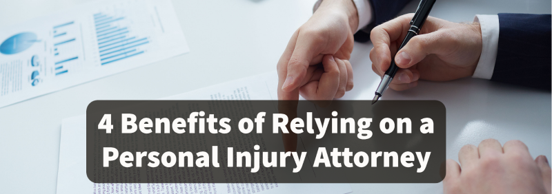 4 BENEFITS OF RELYING ON A PERSONAL INJURY ATTORNEY