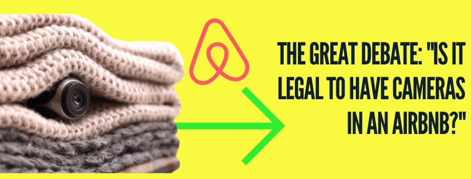 The Great Debate: “Is It Legal to Have Cameras in an Airbnb?”
