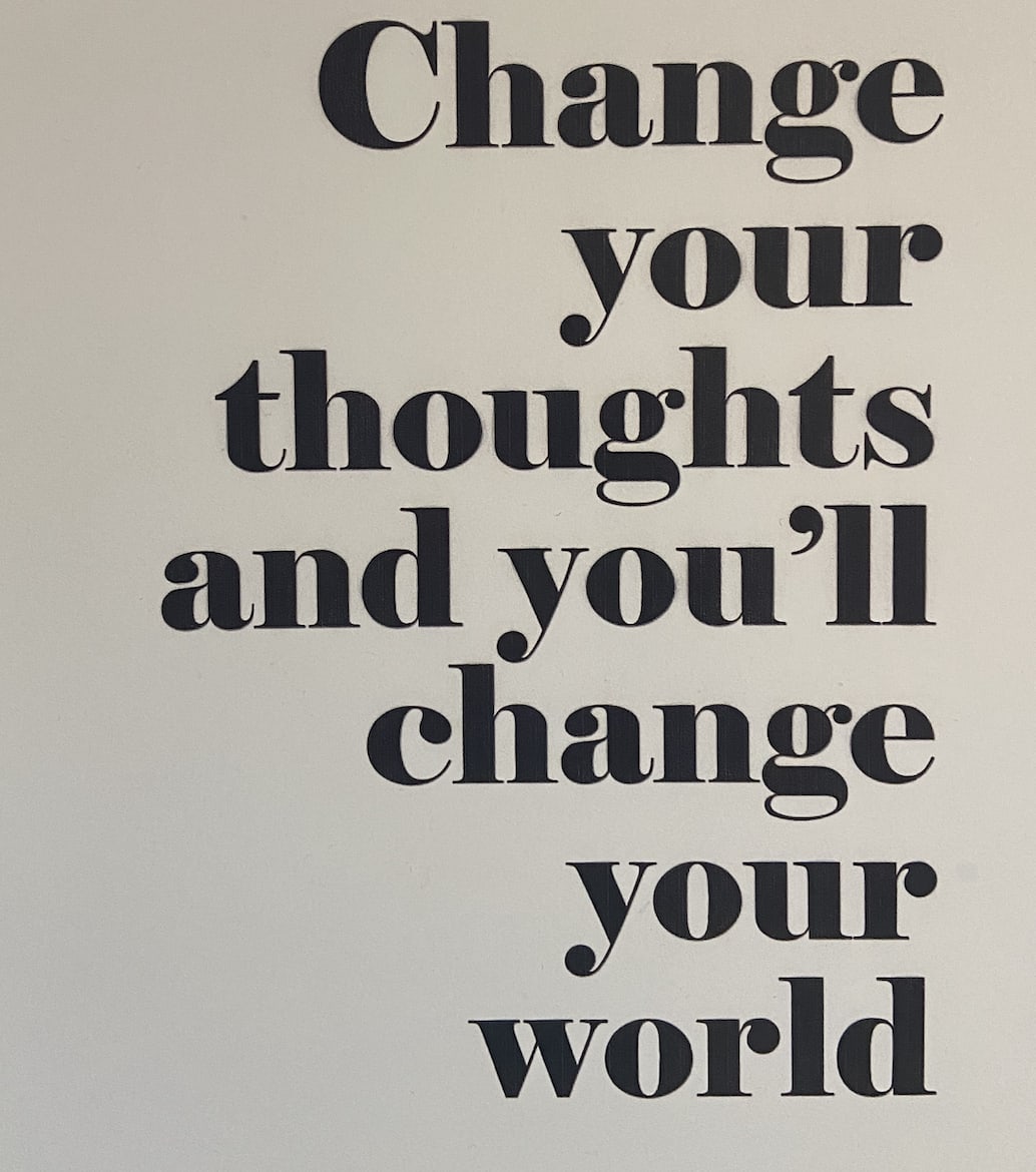 change your thoughts and you and you can change your world