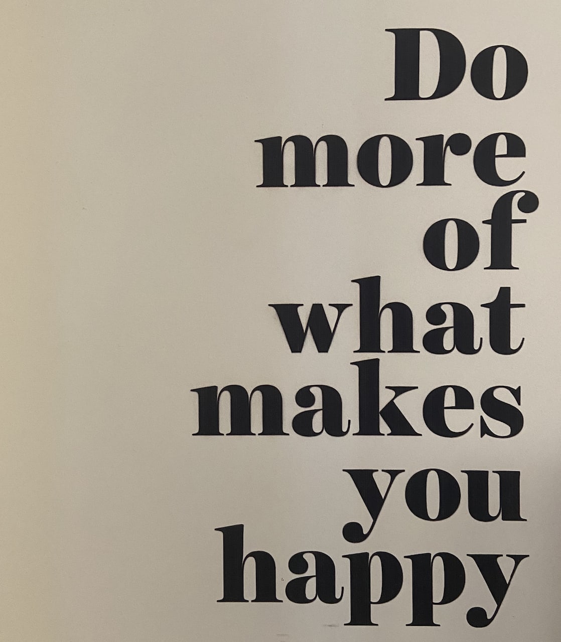 do more of what makes you happy