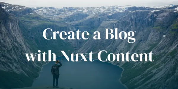Create a Blog with Nuxt Content