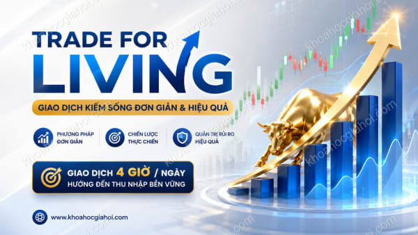 Khóa Học Trade For Living – Giao Dịch Kiếm Sống Đơn Giản & Hiệu Quả Cùng Tôi Đi Trade Dạo