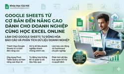 Google Sheets Từ Cơ Bản Đến Nâng Cao Dành Cho Doanh Nghiệp Cùng Học Excel Online