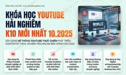 Khóa Học Youtube Hải Nghiêm K10 Mới Nhất 10/2025