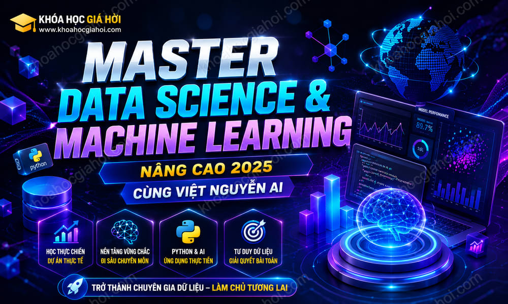 Khóa Học Master Data Science & Machine Learning Nâng Cao 2025 Cùng Việt Nguyễn AI