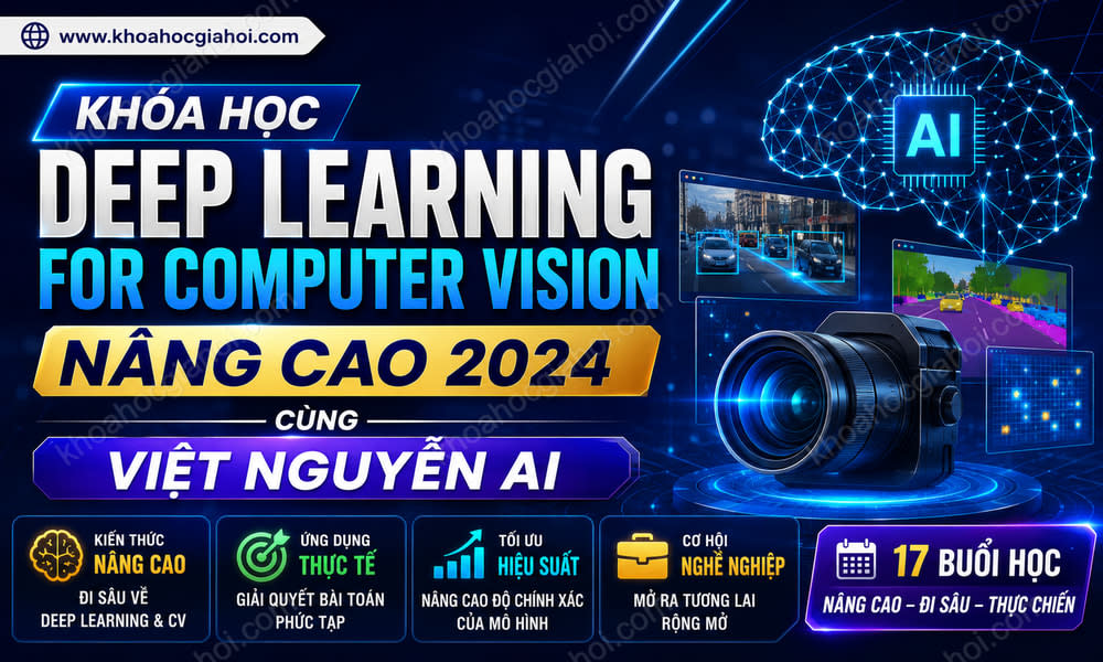 Khóa Học Deep Learning For Computer Vision Nâng Cao 2024 Cùng Việt Nguyễn AI