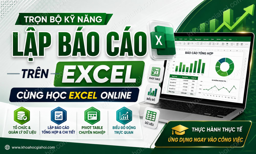 Trọn Bộ Kỹ Năng Lập Báo Cáo Trên Excel Cùng Học Excel Online