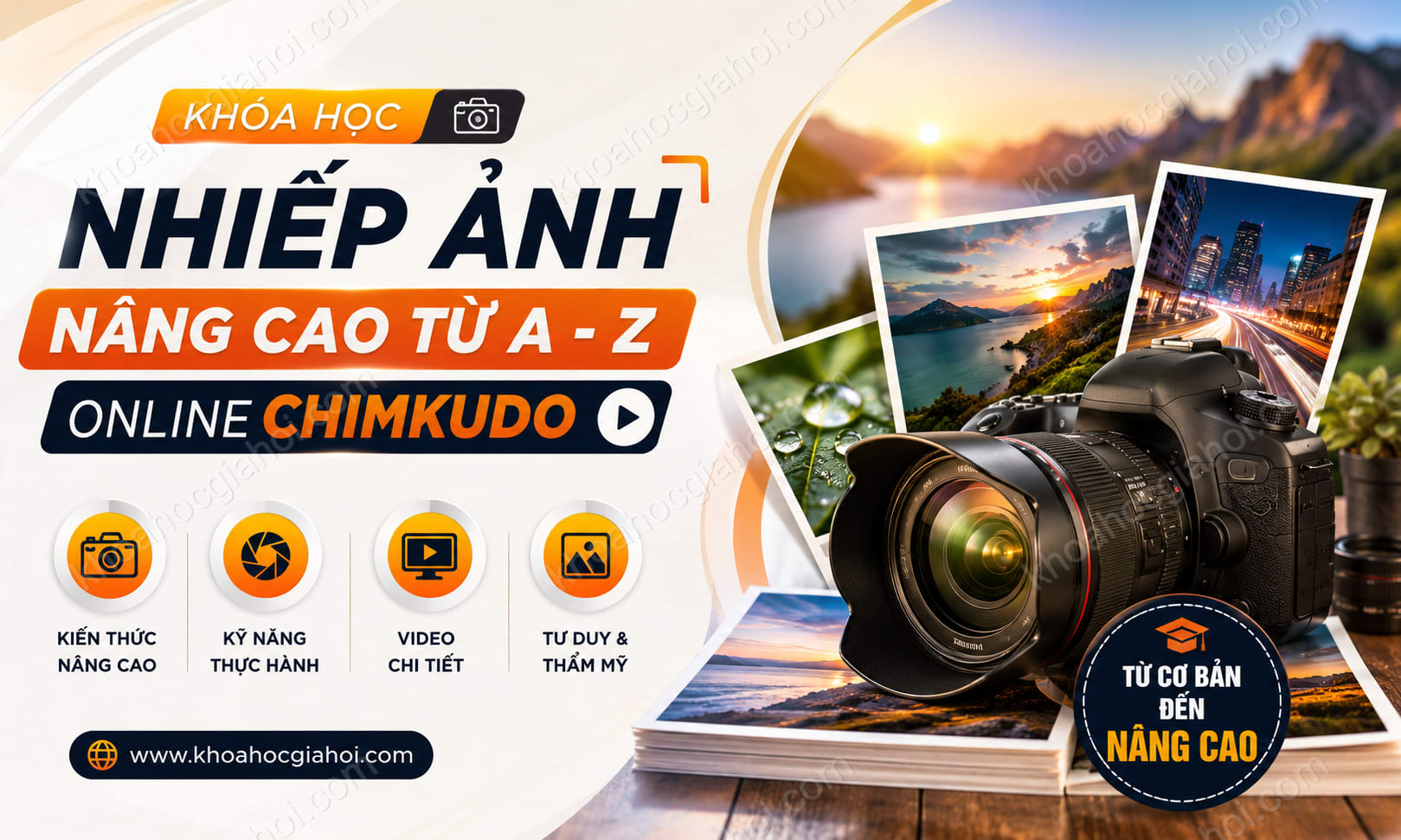 Khóa Học Nhiếp Ảnh Nâng Cao Từ A - Z Online Chimkudo