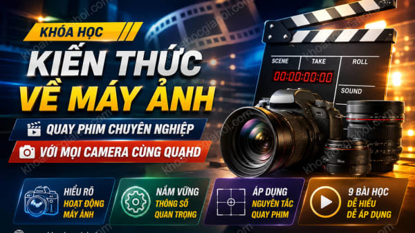 Kiến Thức Về Máy Ảnh Để Quay Phim Với Mọi Camera Cùng Quạhd