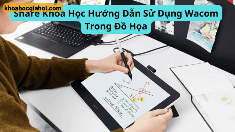 Khóa Học Hướng Dẫn Sử Dụng Wacom Trong Đồ Họa
