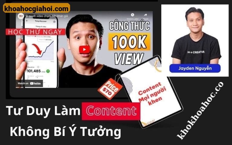 Khóa Học Tư Duy Làm Content Đỉnh Cao Cùng Consen Creator Jayden Nguyen