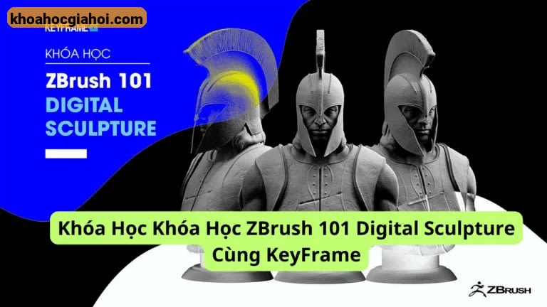 Khóa Học Zbrush 101 Digital Sculpture Cùng Keyframe