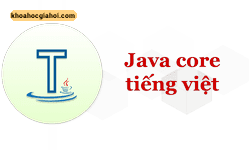 Khóa Học Java Core Tiếng Việt Cùng Tây Java