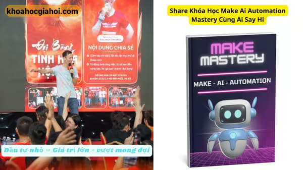 Khóa Học Make AI Automation Mastery Cùng AI Say Hi