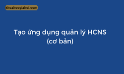 Khóa Học Số Hóa Quản Lý Nhân Sự Cơ Bản Với Appsheet