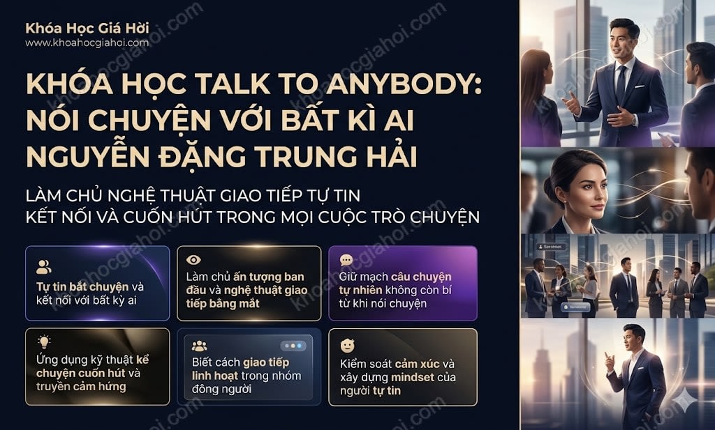 Khóa Học Talk To Anybody: Nói Chuyện Với Bất Kì Ai Nguyễn Đặng Trung Hải