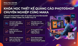Khóa Học Thiết Kế Quảng Cáo Photoshop Chuyên Nghiệp Cùng Maka