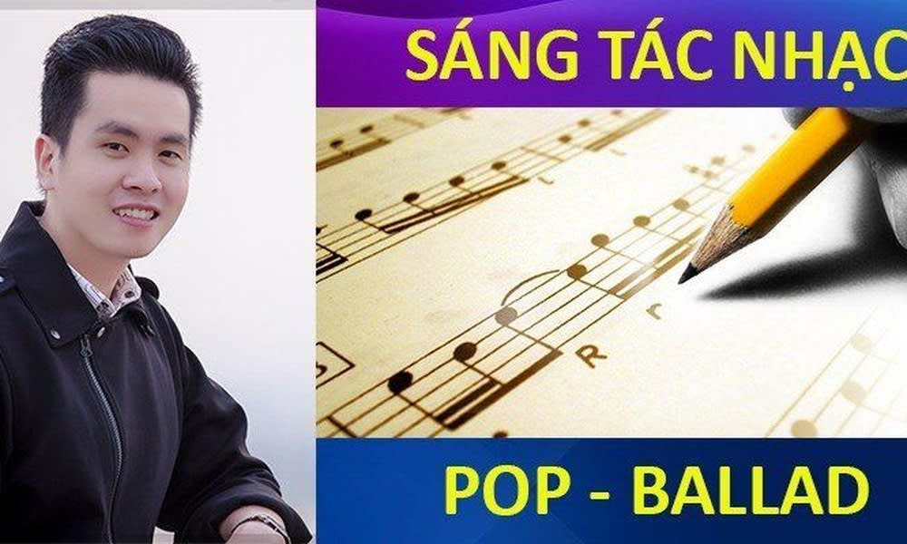 Khóa Học Sáng Tác Nhạc Pop - Ballad