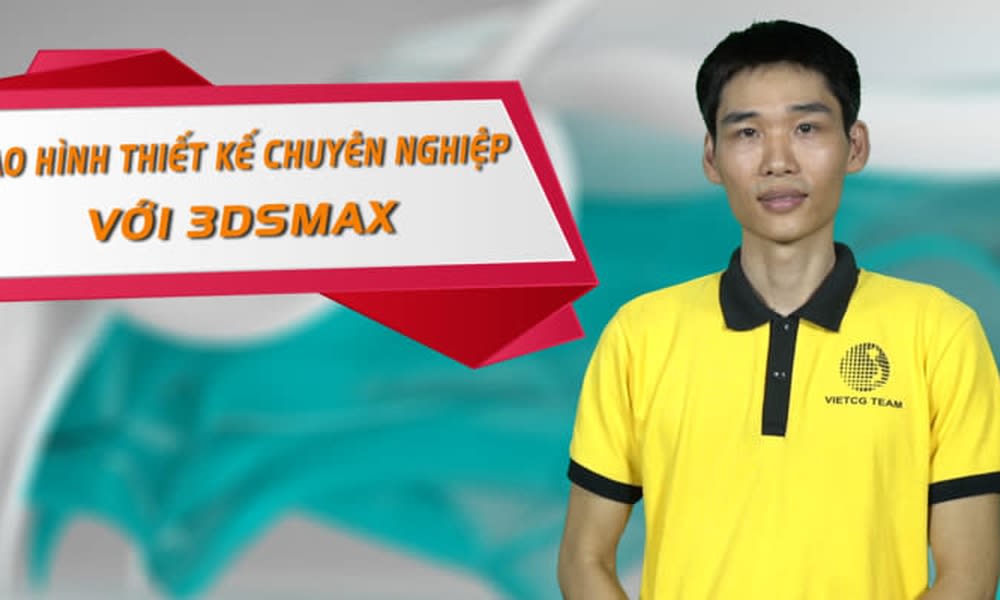 Khóa Học Tạo Hình Thiết Kế Chuyên Nghiệp Với 3dsmax