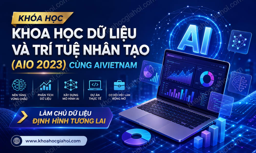 Khóa Học Khoa Học Dữ Liệu Và Trí Tuệ Nhân Tạo (AIO 2023) Cùng AIVIETNAM