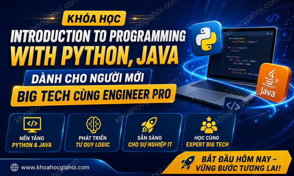 Khóa Học Introduction To Programming With Python, Java Dành Cho Người Mới Big Tech Cùng Engineer Pro