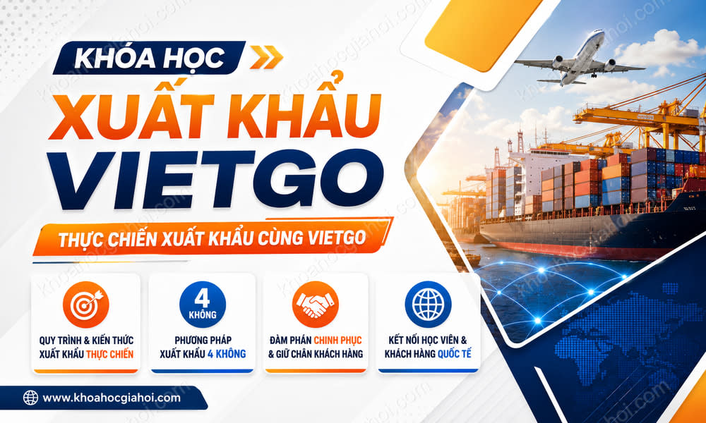 Khóa Học Xuất Khẩu Vietgo – Thực Chiến Xuất Khẩu Cùng Vietgo