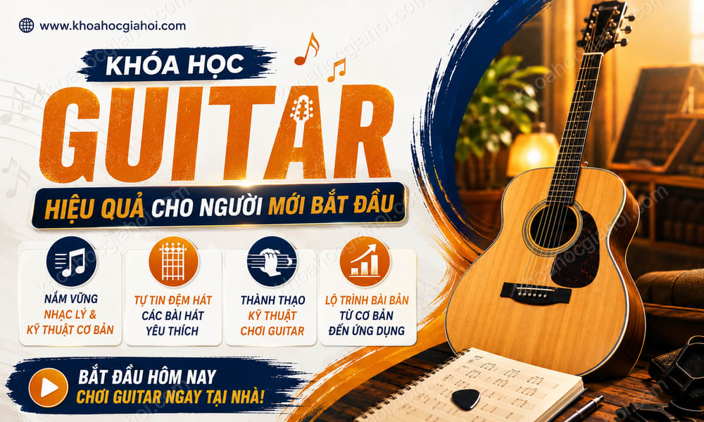 Khóa Học Kỹ Năng Học Guitar Hiệu Quả Cho Người Mới Bắt Đầu