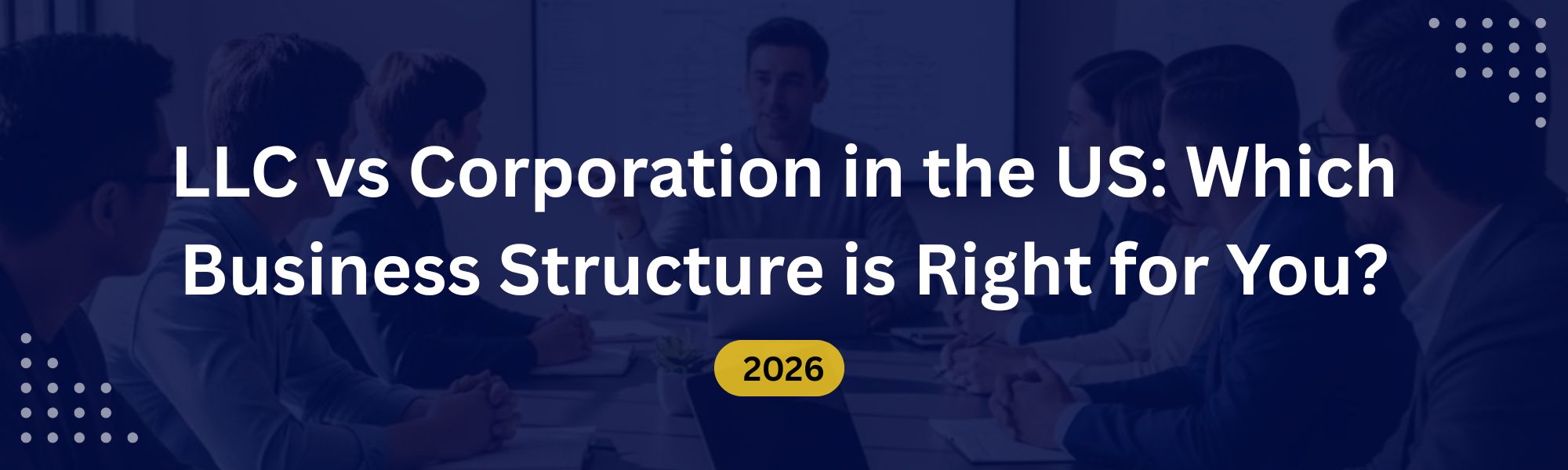 LLC vs Corporation in the US: Which Business Structure is Right for You?