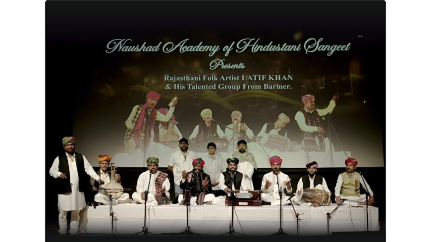 Naushad Academy Elevates India’s Folk Heritage with Latif Khan’s Spellbinding Musical Evening in Mumbai