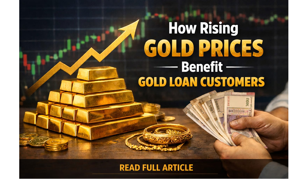 How Rising Gold Prices in 2026 Are Increasing Gold Loan Limits and Borrowing Power for Indian Investors
