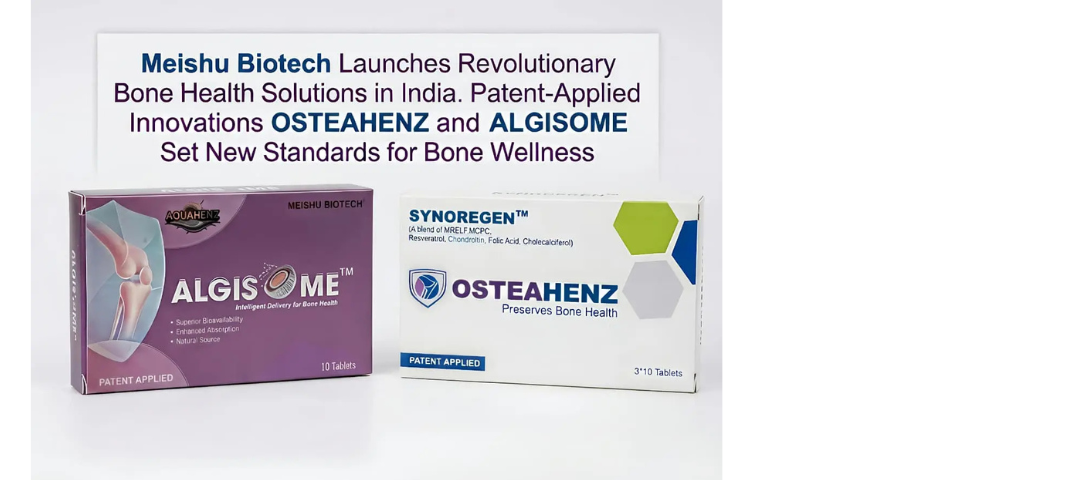 Meishu Biotech Introduces Patent-Applied Bone Health Innovations in India, Bringing Advanced Regenerative Wellness Solutions to a Rapidly Growing Healthcare Market