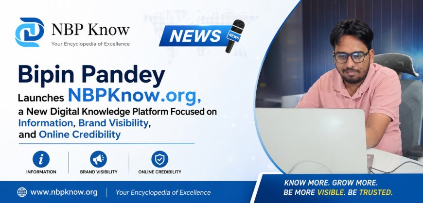 NBPKnow.org Launched by SEO Expert Bipin Pandey to Strengthen India's Digital Knowledge Economy