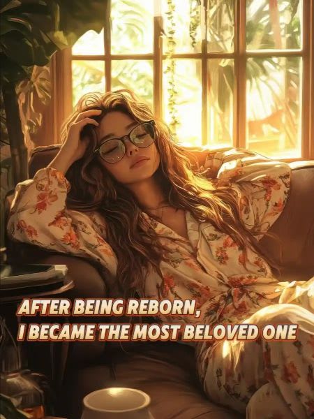 After Reborn, I Became the Bigshots’ Beloved