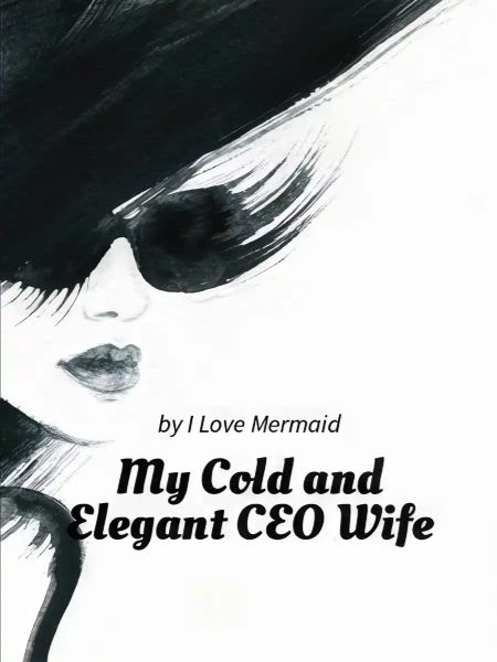 My Cold and Elegant CEO Wife