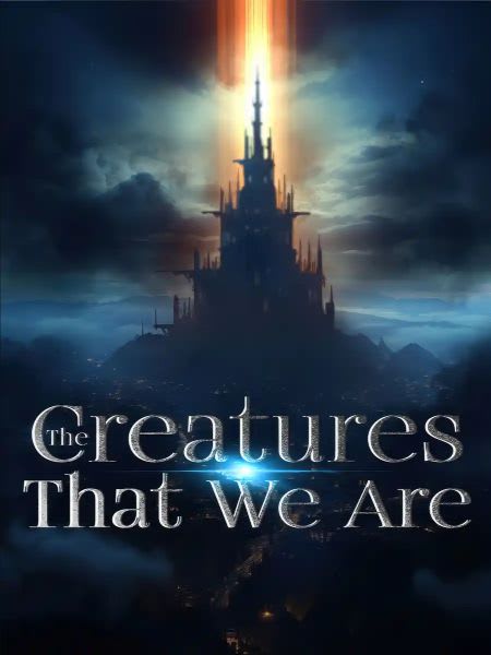 The Creatures That We Are